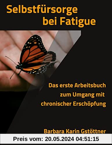 Selbstfürsorge bei Fatigue: Das erste Arbeitsbuch zum Umgang mit chronischer Erschöpfung