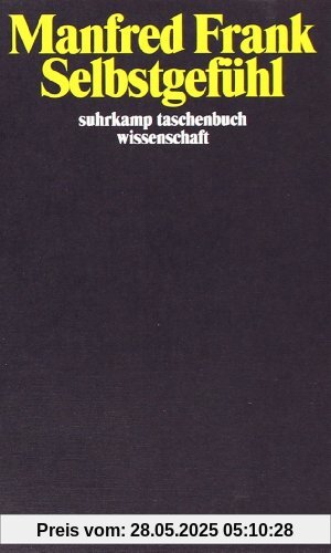 Selbstgefühl: Eine historisch-systematische  Erkundung (suhrkamp taschenbuch wissenschaft)