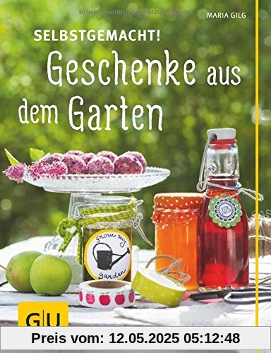 Selbstgemacht! Geschenke aus dem Garten (GU Garten Extra)