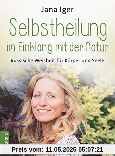 Selbstheilung im Einklang mit der Natur: Russische Weisheit für Körper und Seele