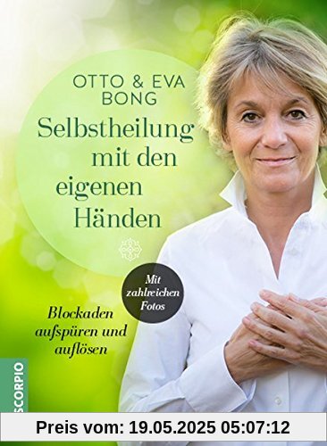 Selbstheilung mit den eigenen Händen: Blockaden aufspüren und auflösen