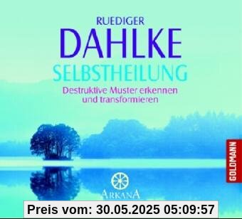 Selbstheilung: Destruktive Muster erkennen und transformieren Selbstheilung: Destruktive Muster erkennen und transformieren