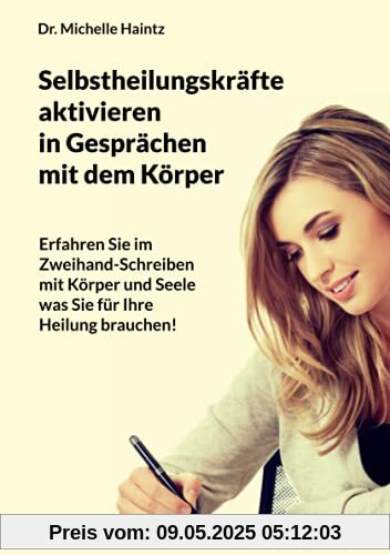 Selbstheilungskräfte aktivieren im Gespräch mit dem Körper: Erfahren Sie im Zweihand-Schreiben mit Körper und Seele, was Sie für Ihre Heilung brauchen! Selbstheilungskräfte aktivieren im Gespräch mit dem Körper: Erfahren Sie im Zweihand-Schreiben mit Körper und Seele, was Sie für Ihre Heilung brauchen!