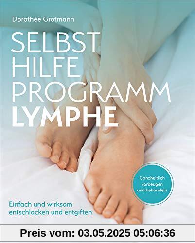 Selbsthilfe-Programm Lymphe: Einfach und wirksam entschlacken und entgiften