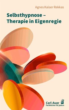 Selbsthypnose - Therapie in Eigenregie von Carl-Auer