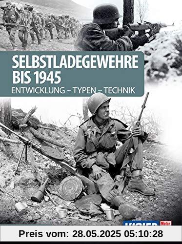 Selbstladegewehre bis 1945: Entwicklung-Typen-Technik