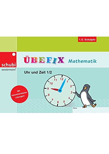 Übefix Mathematik: Uhr und Zeit 1/2 (Übefix Mathematik: Lehrwerksunabhängige Selbstlernhefte)
