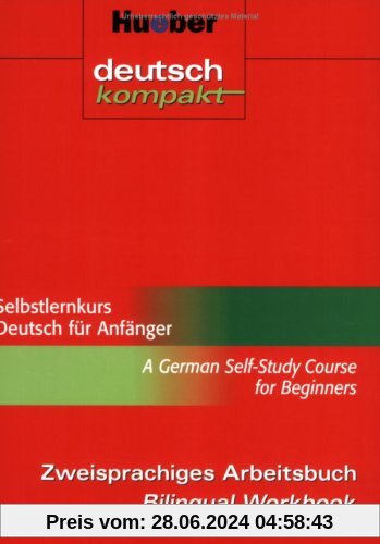 Selbstlernkurs Deutsch für Anfänger - A German Self-Study Course for Beginners. Zweisprachiges Arbeitsbuch - Bilingual Workbook. (Deutsch kompakt)