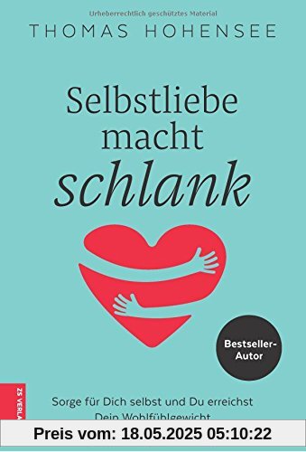 Selbstliebe macht schlank: Sorge für Dich selbst und Du erreichst Dein Wohlfühlgewicht