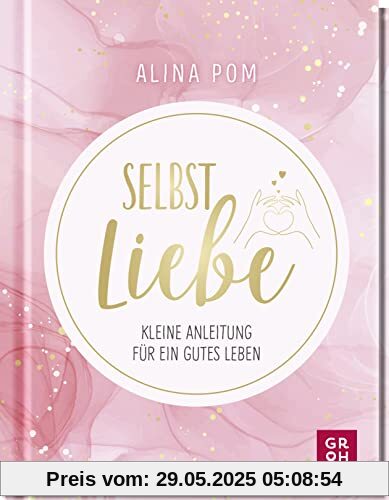 Selbstliebe: Kleine Anleitung für ein gutes Leben. Psychologisch fundiert, leicht verständlich und mit vielen Übungen für mehr Selbstliebe und ... mehr Lebensfreude und Achtsamkeit im Alltag)