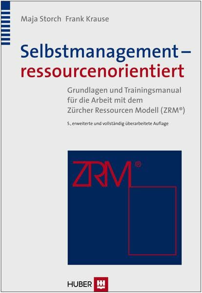 Selbstmanagement – ressourcenorientiert: Theoretische Grundlagen und Trainingsmanual für die A...