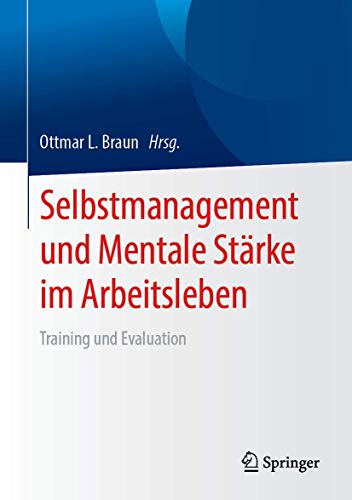 Selbstmanagement und Mentale Stärke im Arbeitsleben: Training und Evaluation