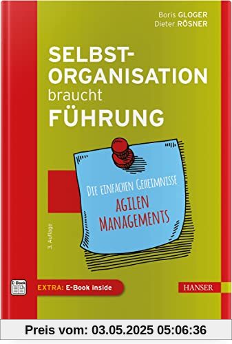 Selbstorganisation braucht Führung: Die einfachen Geheimnisse agilen Managements