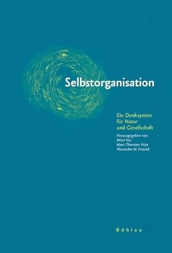 Selbstorganisation: Ein Denksystem für Natur und Gesellschaft
