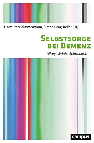 Selbstsorge bei Demenz: Alltag, Würde, Spiritualität von Campus Verlag