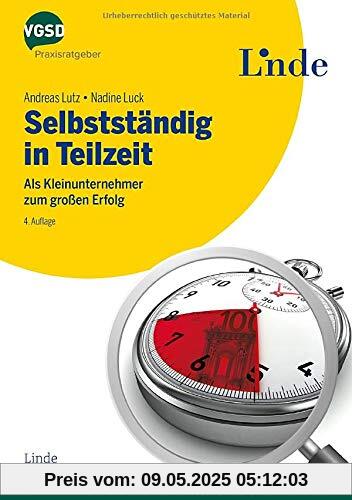 Selbstständig in Teilzeit: Als Kleinunternehmer zum großen Erfolg (vgsd.de Praxisratgeber)