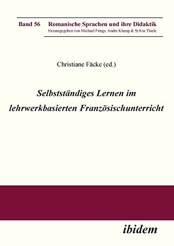 Selbstständiges Lernen im lehrwerkbasierten Französischunterricht (Romanische Sprachen und ihre Didaktik)