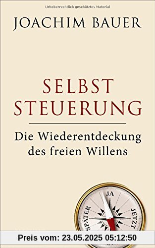 Selbststeuerung: Die Wiederentdeckung des freien Willens