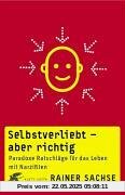 Selbstverliebt - aber richtig: Paradoxe Ratschläge für das Leben mit Narzißten