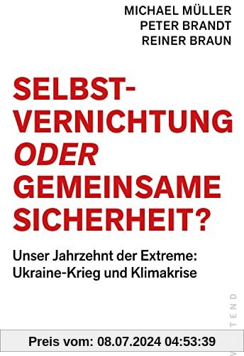 Selbstvernichtung oder Gemeinsame Sicherheit: Unser Jahrzehnt der Extreme: Ukraine-Krieg und Klimakrise