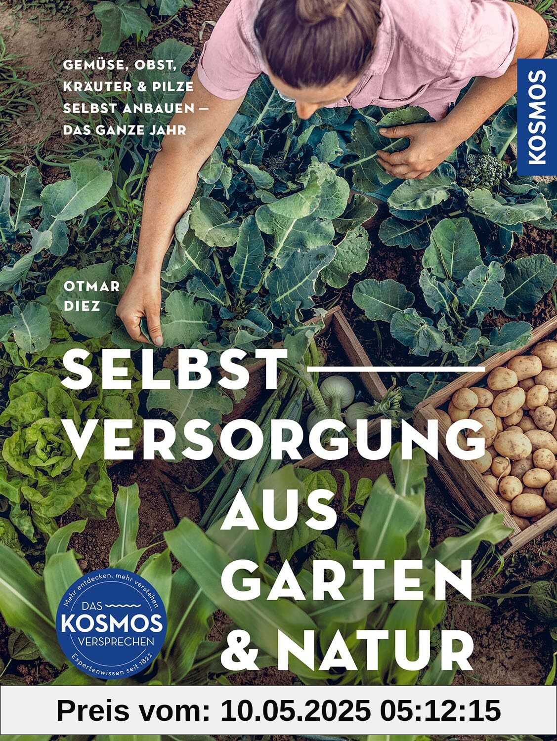Selbstversorgung aus Garten und Natur: Gemüse, Obst, Kräuter & Pilze selbst anbauen - Selbstversorgung das ganze Jahr. Extra: Mit Kompost-Hochbeet. Selbstversorgung aus Garten und Natur: Gemüse, Obst, Kräuter & Pilze selbst anbauen - Selbstversorgung das ganze Jahr. Extra: Mit Kompost-Hochbeet.