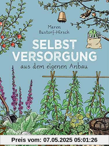Selbstversorgung aus dem eigenen Anbau: Konkreter Rat aus jahrzehntelanger Erfahrung Selbstversorgung aus dem eigenen Anbau: Konkreter Rat aus jahrzehntelanger Erfahrung