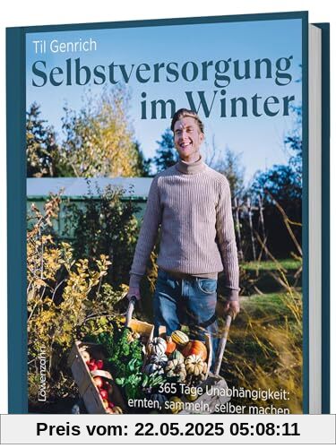 Selbstversorgung im Winter: 365 Tage Unabhängigkeit: ernten, sammeln, selber machen. Indoor-Gärtnerei, Wintergemüseanbau, winterfeste Pflanzen & Konservierungstechniken.