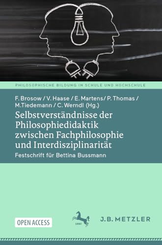 Selbstverständnisse der Philosophiedidaktik zwischen Fachphilosophie und Interdisziplinarität: Festschrift für Bettina Bussmann (Philosophische Bildung in Schule und Hochschule) von J.B. Metzler