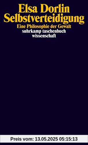 Selbstverteidigung: Eine Philosophie der Gewalt (suhrkamp taschenbuch wissenschaft)