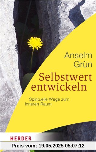 Selbstwert entwickeln: Spirituelle Wege zum inneren Raum (HERDER spektrum)