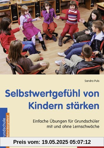 Selbstwertgefühl von Kindern stärken: Einfache Übungen für Grundschüler mit und ohne Lernschwäche