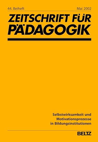 Selbstwirksamkeit und Motivationsprozesse in Bildungsinstitutionen: 44. Beiheft Selbstwirksamkeit und Motivationsprozesse in Bildungsinstitutionen: 44. Beiheft