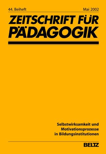 Selbstwirksamkeit und Motivationsprozesse in Bildungsinstitutionen: 44. Beiheft Selbstwirksamkeit und Motivationsprozesse in Bildungsinstitutionen: 44. Beiheft