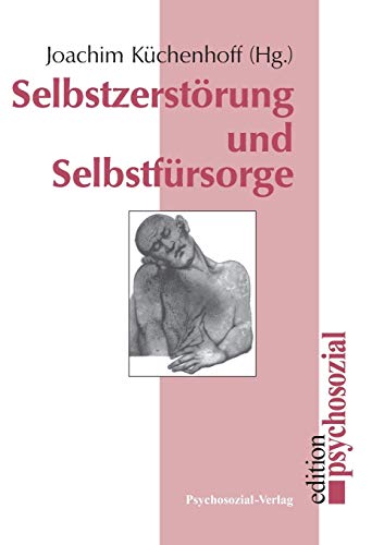 Selbstzerstörung und Selbstfürsorge (psychosozial)