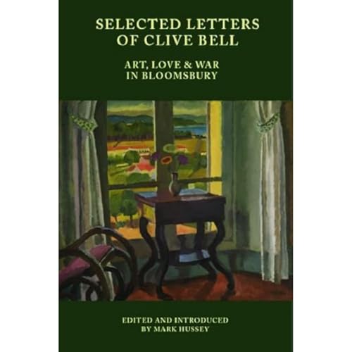 Selected Letters of Clive Bell: Art, Love and War in Bloomsbury von Edinburgh University Press