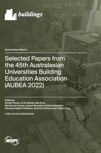 Selected Papers from the 45th Australasian Universities Building Education Association (AUBEA 2022) von MDPI AG