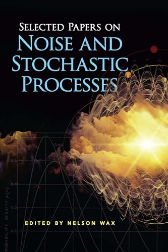 Selected Papers on Noise and Stochastic Processes (Dover Books on Engineering) von Dover Publications