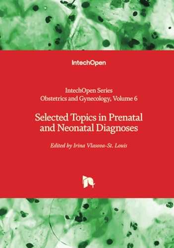 Selected Topics in Prenatal and Neonatal Diagnoses (Obstetrics and Gynecology, Band 6) von IntechOpen