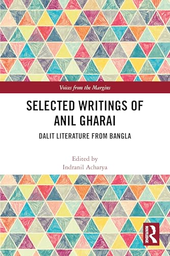 Selected Writings of Anil Gharai: Dalit Literature from Bangla (Voices from the Margins) von Routledge India