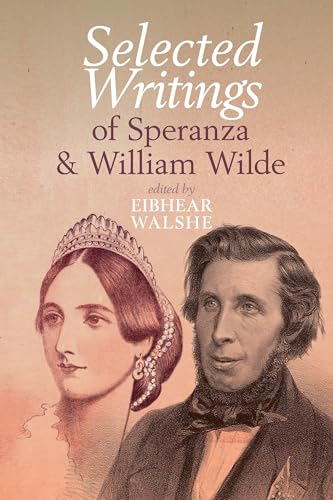 Selected Writings of Speranza and William Wilde (Clemson University Press W/ Lup) von Clemson University Digital Press