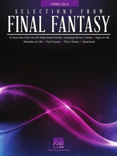 Selections from Final Fantasy: Piano Solo Selections from Final Fantasy: Piano Solo von Hal Leonard Publishing Corporation