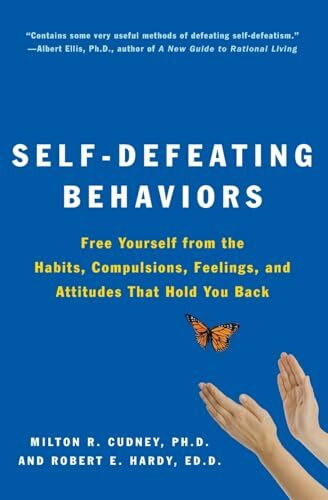 Self-Defeating Behaviors: Free Yourself from the Habits, Compulsions, Feelings, and Attitudes ...