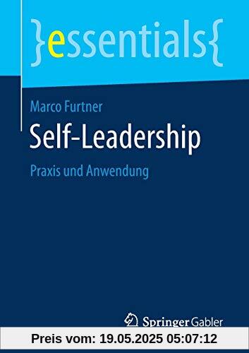 Self-Leadership: Praxis und Anwendung (essentials)