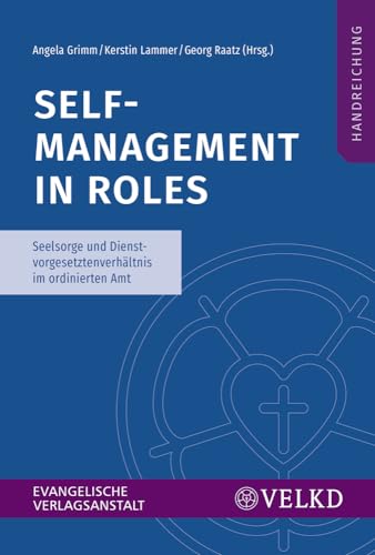 Self-Management in Roles: Seelsorge und Dienstvorgesetztenverhältnis im ordinierten Amt. Handreichung von Evangelische Verlagsanstalt