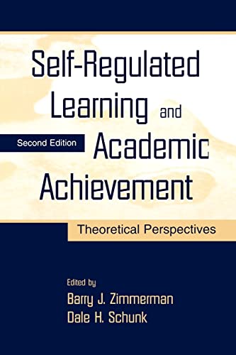 Self-Regulated Learning and Academic Achievement: Theoretical Perspectives Self-Regulated Learning and Academic Achievement: Theoretical Perspectives