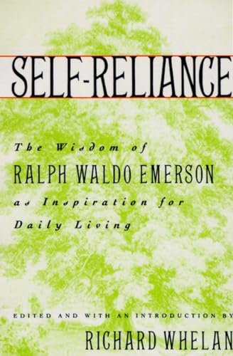 Self-Reliance: The Wisdom of Ralph Waldo Emerson as Inspiration for Daily Living