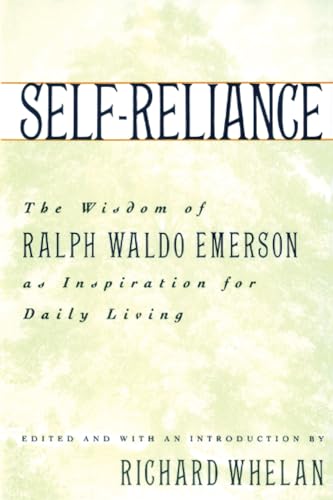 Self-Reliance: The Wisdom of Ralph Waldo Emerson as Inspiration for Daily Living