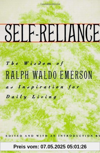Self-Reliance: The Wisdom of Ralph Waldo Emerson as Inspiration for Daily Living