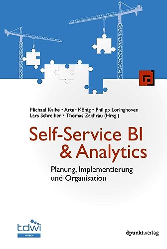 Self-Service BI & Analytics: Planung, Implementierung und Organisation (Edition TDWI) von dpunkt.verlag GmbH