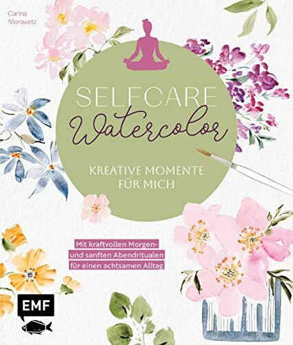 Selfcare Watercolor – Kreative Momente für mich: Meditative Aquarellmotive Step by Step – Mit ... Selfcare Watercolor – Kreative Momente für mich: Meditative Aquarellmotive Step by Step – Mit ...